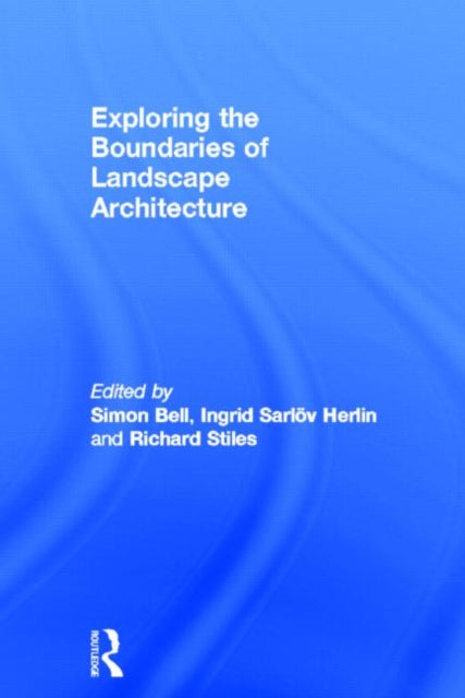 Book cover of: Exploring the Boundaries of Landscape Architecture. By: Bell, Simon