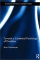 Book cover of: Towards a Contextual Psychology of Disablism. By: Brian Watermeyer