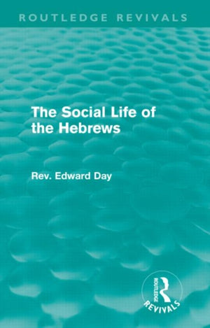 Social Life of the Hebrews (Routledge Revivals)