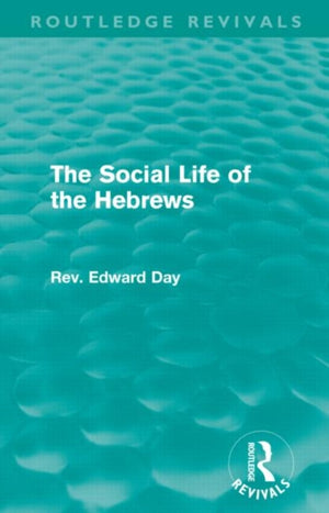 Social Life of the Hebrews (Routledge Revivals)