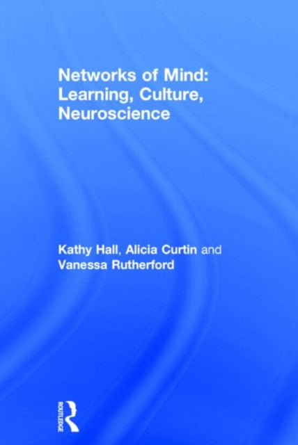 Book cover of: Networks of Mind: Learning, Culture, Neuroscience. By: Kathy Hall
