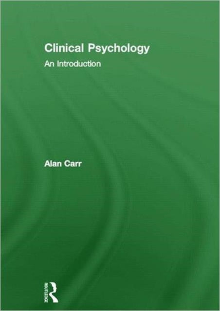Book cover of: Clinical Psychology. By: Alan Carr