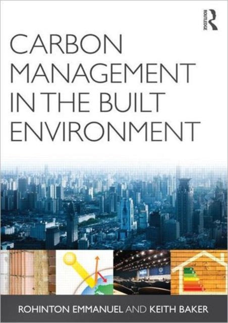 Book cover of: Carbon Management in the Built Environment. By: Rohinton Emmanuel
