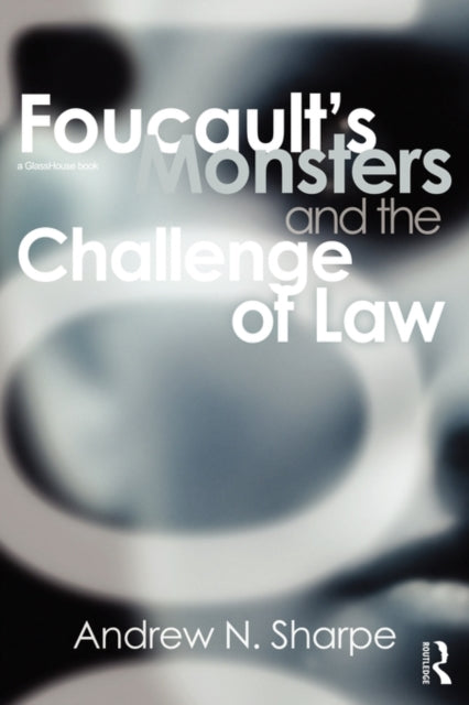 Book cover of: Foucault's Monsters and the Challenge of Law. By: Andrew Neville Sharpe