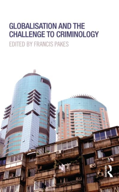 Book cover of: Globalisation and the Challenge to Criminology. By: Francis J. Pakes