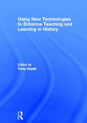 Using New Technologies to Enhance Teaching and Learning in History
