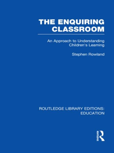 Book cover of: Enquiring Classroom (RLE Edu O). By: Stephen Rowland