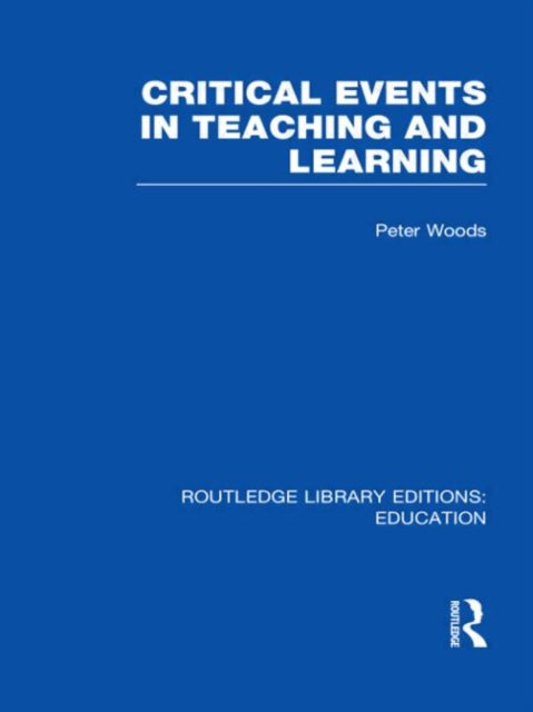 Book cover of: Critical Events in Teaching & Learning. By: Peter Woods