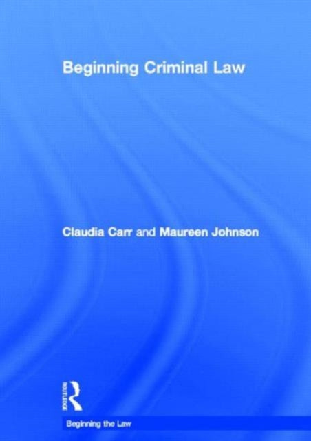 Book cover of: Beginning Criminal Law. By: Claudia Carr