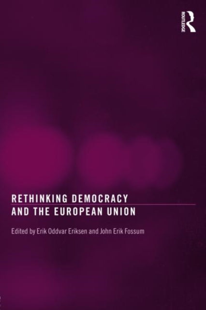 Book cover of: Rethinking Democracy and the European Union. By: Erik Oddvar Eriksen