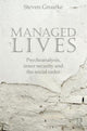 Book cover of: Managed Lives: Psychoanalysis, inner security and the social order. By: Steven Groarke