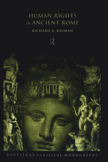 Book cover of: Human Rights in Ancient Rome. By: Richard Bauman