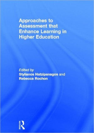 Approaches to Assessment that Enhance Learning in Higher Education