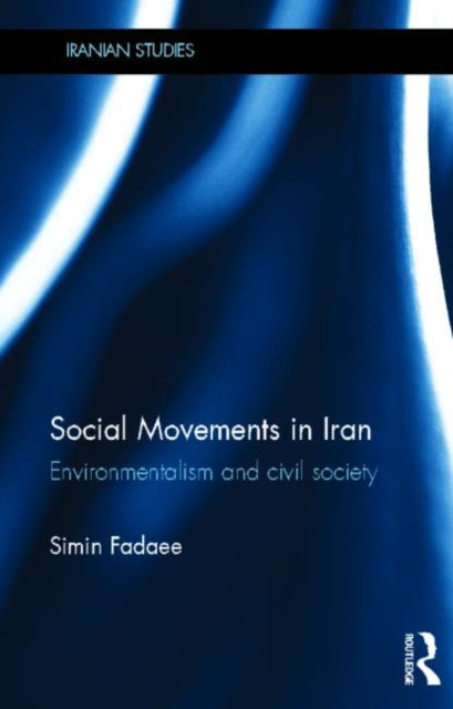 Book cover of: Social Movements in Iran. By: Simin Fadaee