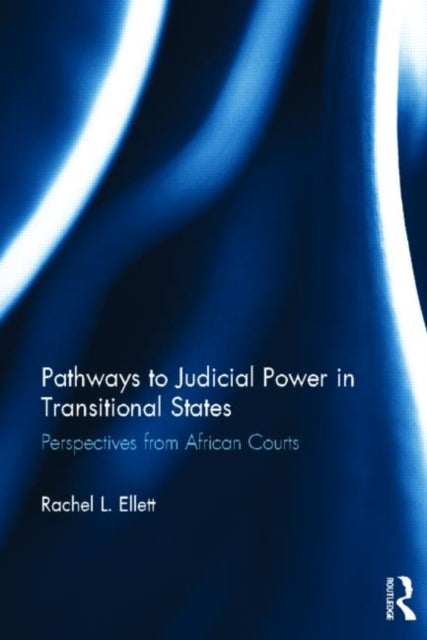 Book cover of: Pathways to Judicial Power in Transitional States. By: Rachel Ellett