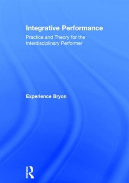 Book cover of: Integrative Performance. By: Experience Bryon