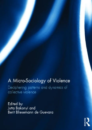 A Micro-Sociology of Violence