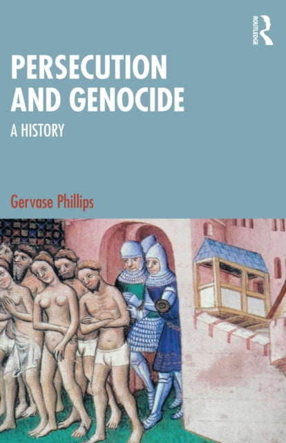 Book cover of: Persecution and Genocide. By: Gervase Phillips