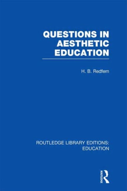 Book cover of: Questions in Aesthetic Education (RLE Edu K). By: H. B. Redfern