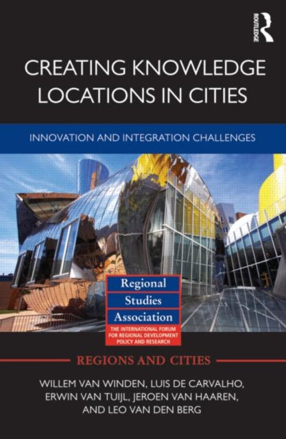 Book cover of: Creating Knowledge Locations in Cities. By: Willem van Winden
