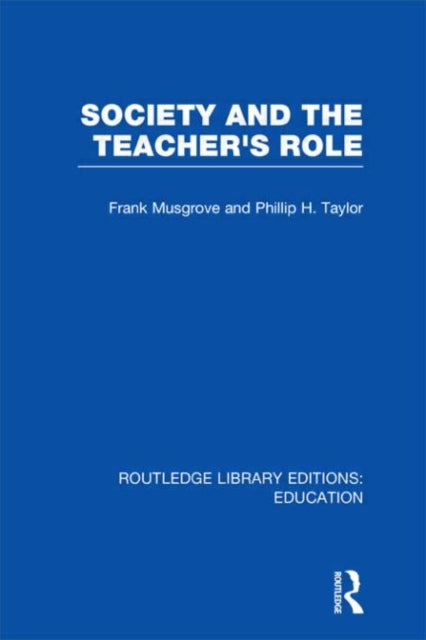 Book cover of: Society and the Teacher's Role (RLE Edu N). By: Frank Musgrove