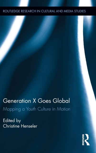 Book cover of: Generation X Goes Global. By: Christine Henseler