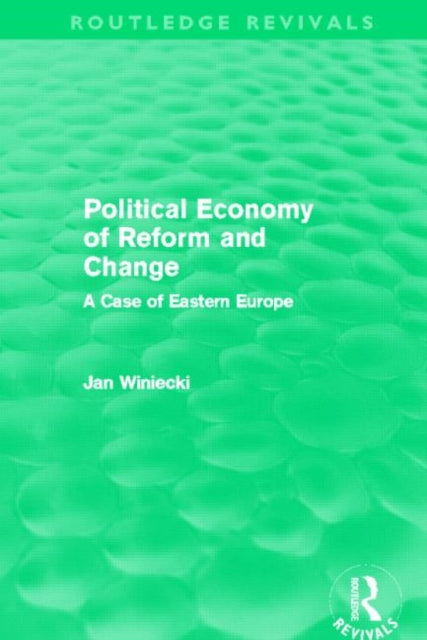 Book cover of: Political Economy of Reform and Change (Routledge Revivals). By: Jan Winiecki