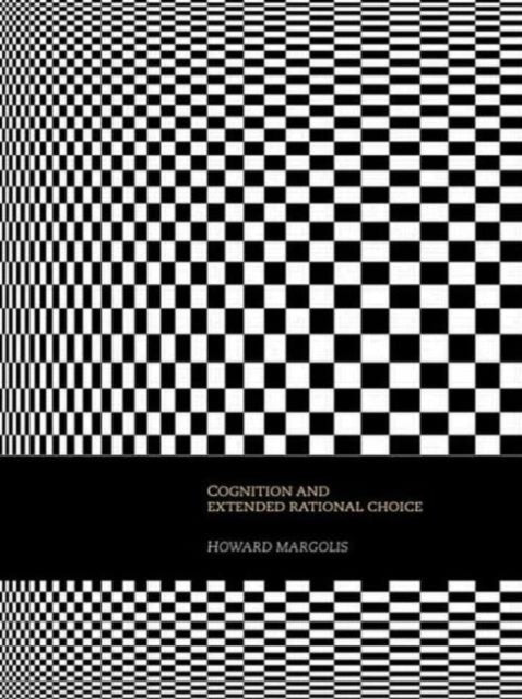 Book cover of: Cognition and Extended Rational Choice. By: Howar Margolis