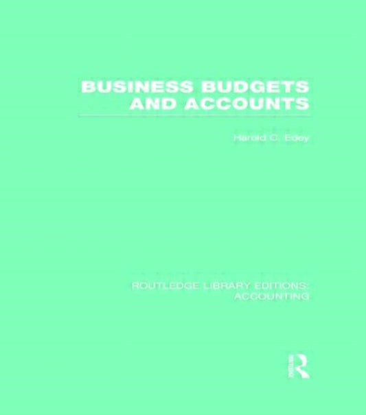 Book cover of: Business Budgets and Accounts (RLE Accounting). By: Harold C. Edey