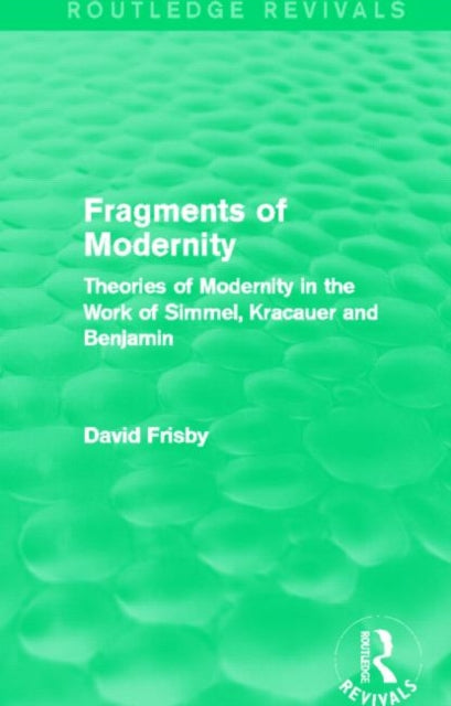 Book cover of: Fragments of Modernity (Routledge Revivals). By: David Frisby
