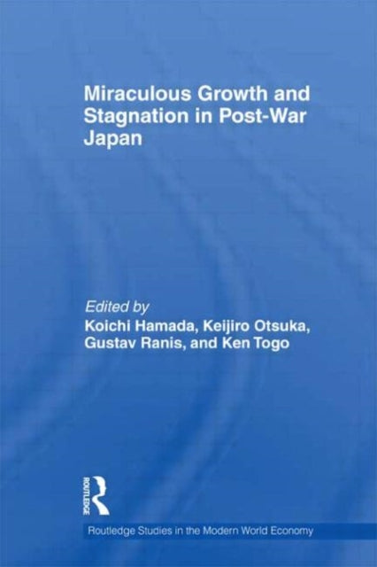 Book cover of: Miraculous Growth and Stagnation in Post-War Japan. By: Koichi Hamada