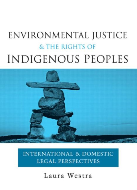 Book cover of: Environmental Justice and the Rights of Indigenous Peoples. By: Laura Westra