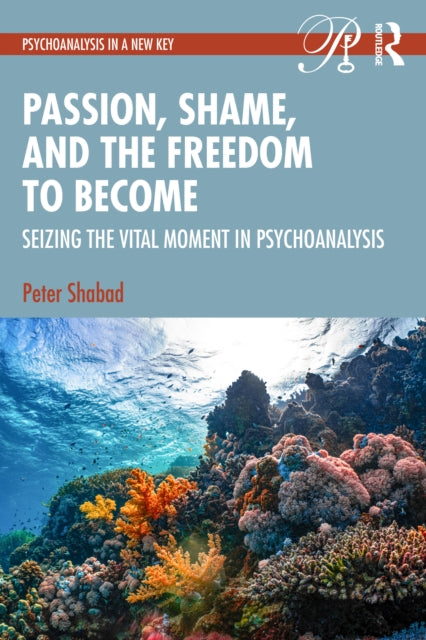 Book cover of: Passion, Shame, and the Freedom to Become