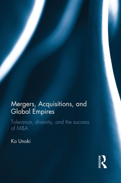 Book cover of: Mergers, Acquisitions and Global Empires. By: Ko Unoki