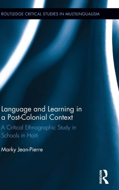 Book cover of: Language and Learning in a Post-Colonial Context. By: Marky Jean-Pierre