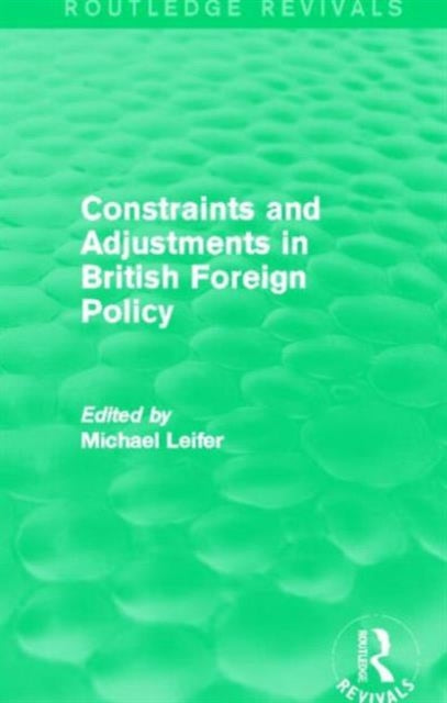Book cover of: Constraints and Adjustments in British Foreign Policy (Routledge Revivals). By: Michael Leifer