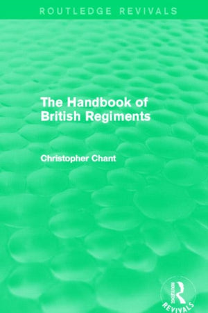 The Handbook of British Regiments (Routledge Revivals)