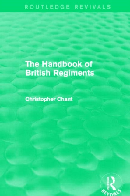 Book cover of: Handbook of British Regiments (Routledge Revivals). By: Christopher Chant