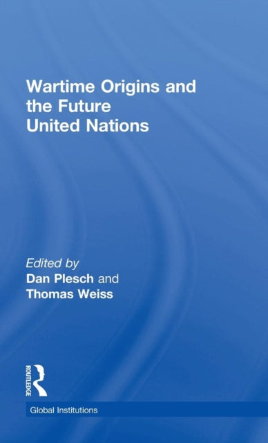 Book cover of: Wartime Origins and the Future United Nations
