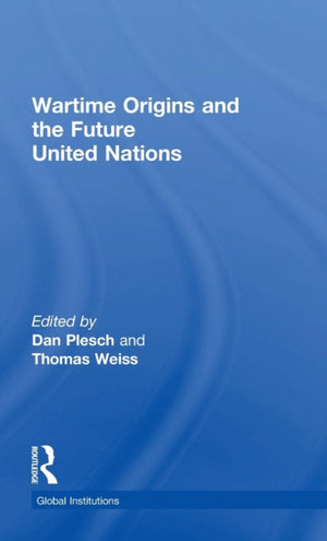 Wartime Origins and the Future United Nations