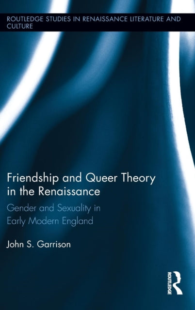 Book cover of: Friendship and Queer Theory in the Renaissance. By: John S. Garrison