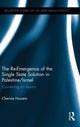 Book cover of: Re-Emergence of the Single State Solution in Palestine/Israel. By: Cherine Hussein