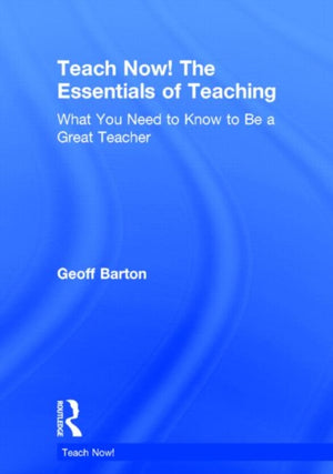 Teach Now! The Essentials of Teaching