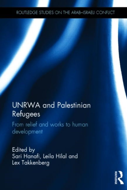 Book cover of: UNRWA and Palestinian Refugees. By: Sari Hanafi