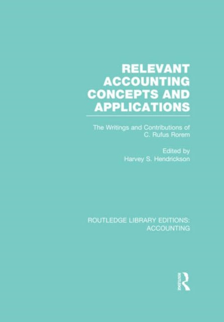 Book cover of: Relevant Accounting Concepts and Applications (RLE Accounting). By: Harvey S. Hendrickson