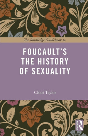 Routledge Guidebook to Foucault's The History of Sexuality