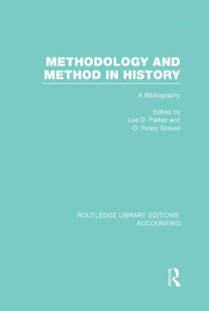 Methodology and Method in History (RLE Accounting)