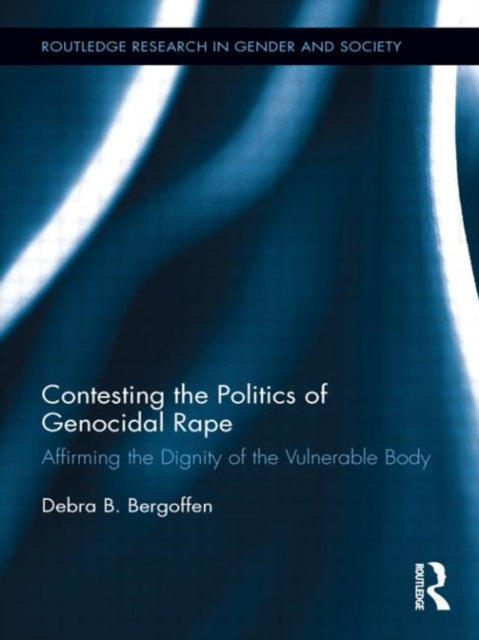 Book cover of: Contesting the Politics of Genocidal Rape. By: Debra B. Bergoffen