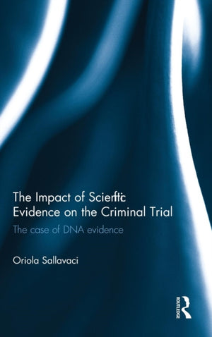 The Impact of Scientific Evidence on the Criminal Trial