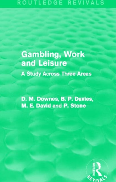 Book cover of: Gambling, Work and Leisure (Routledge Revivals). By: David Downes
